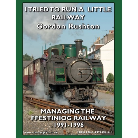 I TRIED TO RUN A LITTLE RAILWAY by Gordon Rushton